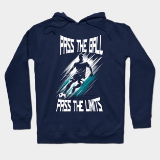 Pass the ball,  pass the limits Hoodie